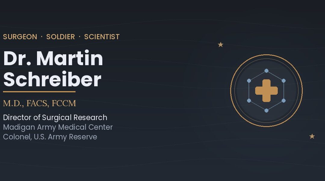 Dr. Martin Schreiber: Surgeon, Soldier, and Trauma Researcher