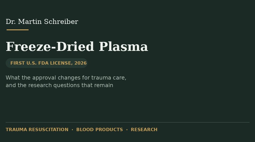 Freeze-dried plasma: what the first U.S. FDA approval means for trauma care, featuring Dr. Martin Schreiber
